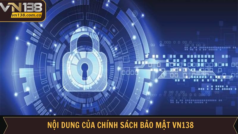 Chính Sách Bảo Mật VN138 - An Ninh Mạng Chuyên Nghiệp 3 Chi tiết những quy định trong chính sách bảo mật