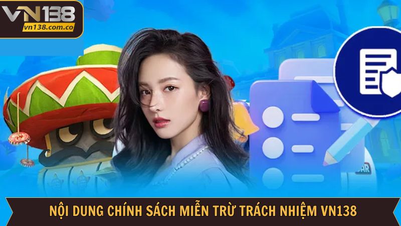 Miễn Trừ Trách Nhiệm VN138 - Tạo Không Gian Cá Cược An Toàn 3 Nội dung then chốt về miễn trách nhiệm ở nhà cái