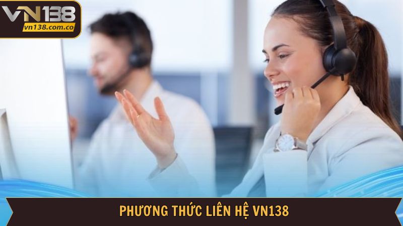 Liên Hệ VN138 - Cách Thức Kết Nối Tới Nhà Cái Cho Hội Viên 3 Hướng dẫn liên hệ VN138 đơn giản nhanh chóng