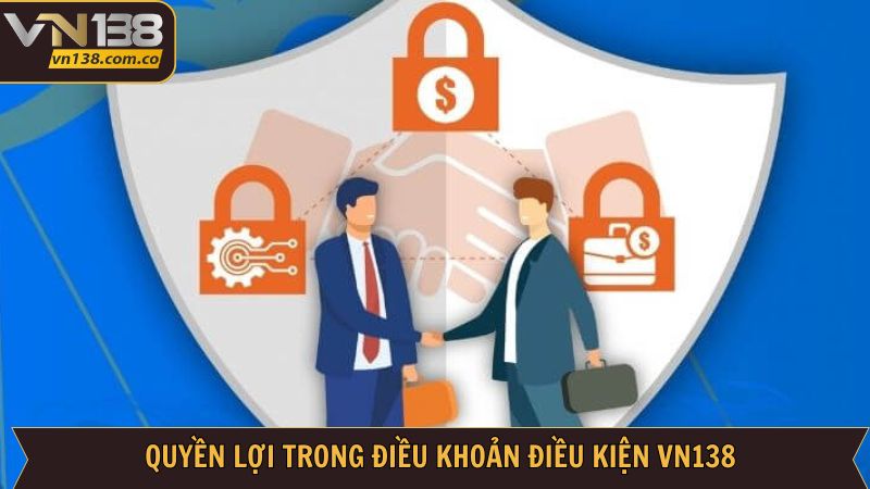 Điều Khoản Điều Kiện VN138 - Cập Nhật Chính Sách Mới Mẻ 2 Những quyền lợi khi tuân theo điều khoản điều kiện VN138