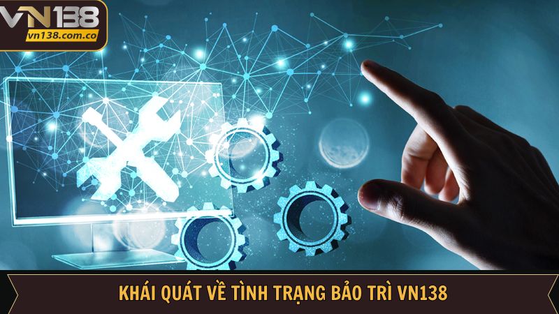 Vài nét về tình trạng bảo trì của nhà cái