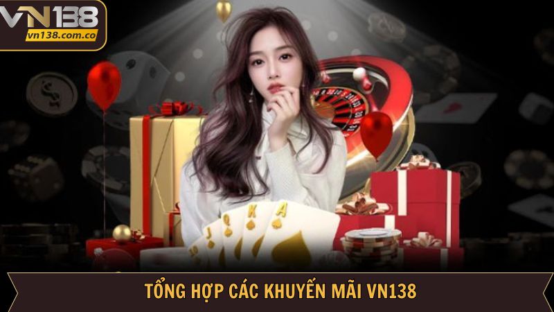 Khuyến Mãi VN138 - Tặng Quà Đỉnh Cao Không Giới Hạn 2 Nhiều sự kiện khuyến mãi VN138 ấn tượng